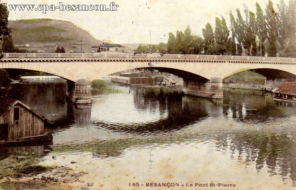 145 - BESANCON - Le Pont St-Pierre